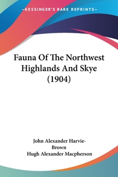 Paperback Fauna Of The Northwest Highlands And Skye (1904) Book