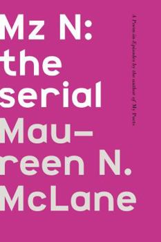 Hardcover Mz N: The Serial: A Poem-In-Episodes Book