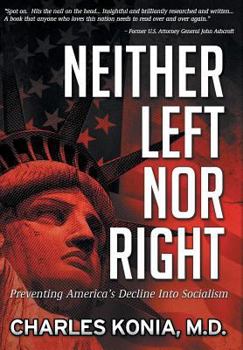 Hardcover Neither Left Nor Right: Preventing America's Decline Into Socialism Book