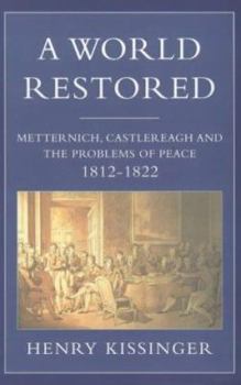 Paperback The World Restored: Metternich, Castlereagh, and the Problems of Peace, 1812-22 Book