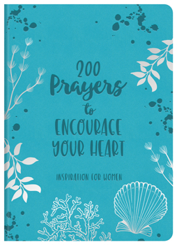 Imitation Leather 200 Prayers to Encourage Your Heart: Inspiration for Women Book