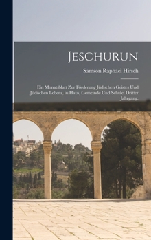 Hardcover Jeschurun: Ein Monatsblatt zur Förderung jüdischen Geistes und jüdischen Lebens, in Haus, Gemeinde und Schule. Dritter Jahrgang. [German] Book