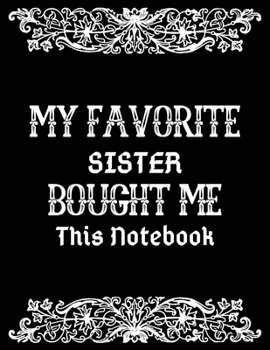 My favorite sister bought me this notebook: This Gift Journal/Notebook Blank Lined Ruled 8.5x11 inches 110 Pages