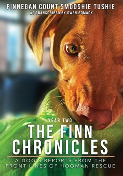 Paperback The Finn Chronicles: Year Two: A dog's reports from the front lines of hooman rescue Book