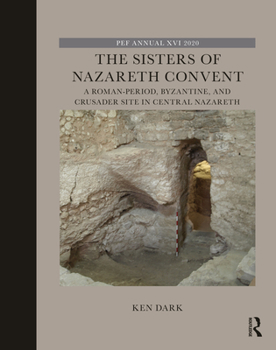 Hardcover The Sisters of Nazareth Convent: A Roman-Period, Byzantine, and Crusader Site in Central Nazareth Book