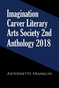 Paperback Imagination Carver Literary Arts Society 2Nd Anthology 2018 Book