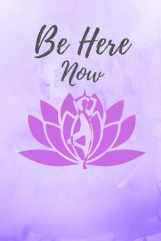 Paperback Be Here Now: Purple Yoga Notebook/Journal 120 Pages (6x 9) Book