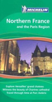Michelin Green Guide Northern France and the Paris Region: Travel Guide - Book  of the Michelin Le Guide Vert