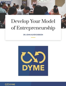Paperback Develop Your Model of Entrepreneurship: How to start your Entrepreneurial Adventure with Just $1.00 Book