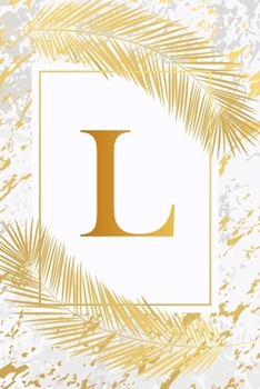 L: Trendy Ivory White & Gold Marble Initial Monogram Letter L and Feathers, Personalized 150 Blank Lined Journal & Dairy to Notes and Write in for ... & School Monogrammed Paperback Journal)