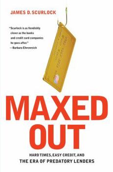 Hardcover Maxed Out: Hard Times, Easy Credit, and the Era of Predatory Lenders Book