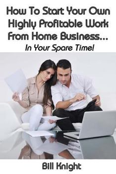 Paperback How To Start Your Own Highly Proftable Work From Home Business... Book