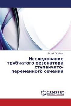 Paperback Issledovanie Trubchatogo Rezonatora Stupenchato-Peremennogo Secheniya [Russian] Book