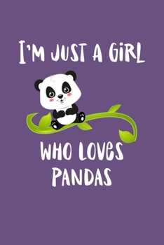 Paperback Just A Girl Who Loves Pandas: Pandas Notebook - Journal Or Notepad For Girls - Cute Pandas Lovers Gift For Girls (Lined, 6" x 9") Book