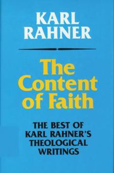 Hardcover The Content of Faith: The Best of Karl Rahner's Theological Writings Book