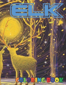 Elk: Coloring Book for Adults with Fun, Easy, and Relaxing