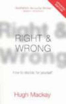 Paperback Right & Wrong; How to Decide for Yourself Book