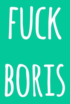 Fuck Boris: Funny anti Boris Johnson lined journal - funny UK politics gift!