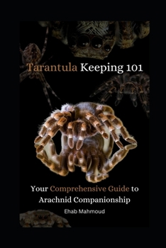 Paperback Tarantula Keeping 101: Your Comprehensive Guide to Arachnid Companionship Book
