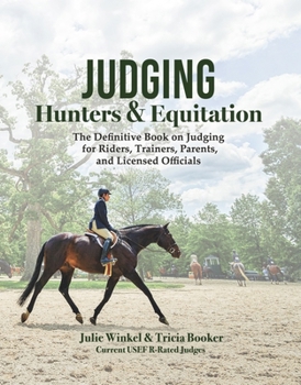 Hardcover Judging Hunters and Equitation: The Definitive Book on Judging for Riders, Trainers, Parents, and Licensed Officials Book