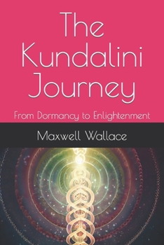Paperback The Kundalini Journey: From Dormancy to Enlightenment Book