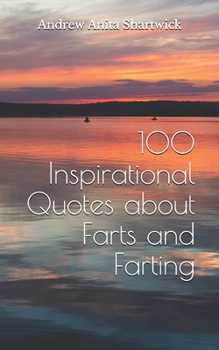 Paperback 100 Inspirational Quotes about Farts and Farting Book