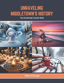 Paperback Unraveling Middletown's History: The Enchanted Crochet Book