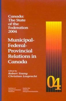 Paperback Canada: The State of the Federation, 2004: Municipal-Federal-Provincial Relations in Canada Volume 15 Book