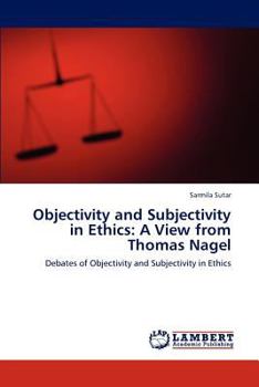 Objectivity and Subjectivity in Ethics: A View from Thomas Nagel