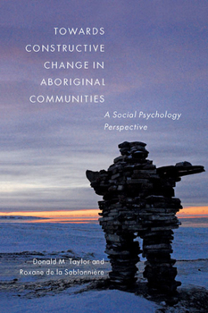 Paperback Towards Constructive Change in Aboriginal Communities: A Social Psychology Perspective Book