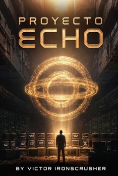 Paperback Proyecto Echo: A Symbolic Sci-Fi Graded Reader for Advanced Spanish Learners (B2-C1 Level) [Spanish] Book
