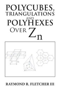 Paperback Polycubes, Triangulations and Polyhexes over Zn Book