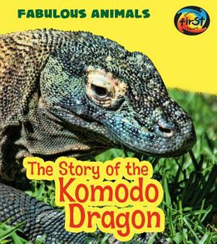 The Story of the Komodo Dragon - Book  of the Fabulous Animals