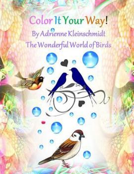 Paperback Color It Your Way! The Wonderful World of Birds! Book