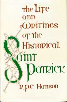 Hardcover Life and Writings of the Historical Saint Patrick Book