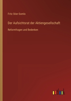 Paperback Der Aufsichtsrat der Aktiengesellschaft: Reformfragen und Bedenken [German] Book