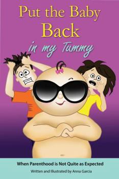 Paperback Put the Baby Back in My Tummy: When Parenthood is Not Quite as Expected Book