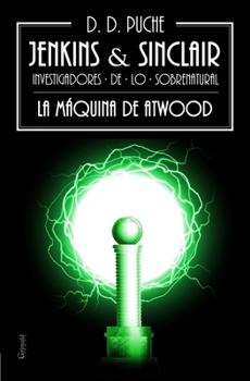 Jenkins & Sinclair: La máquina de Atwood (Jenkins & Sinclair. Investigadores de Lo Sobrenatural)