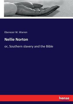 Paperback Nellie Norton: or, Southern slavery and the Bible Book