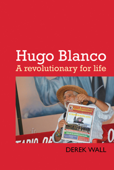 Paperback Hugo Blanco: A Revolutionary for Life Book