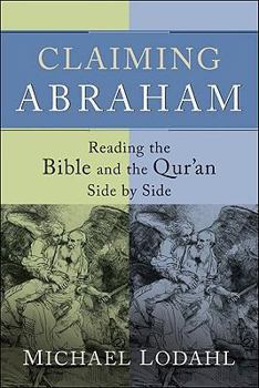 Paperback Claiming Abraham: Reading the Bible and the Qur'an Side by Side Book