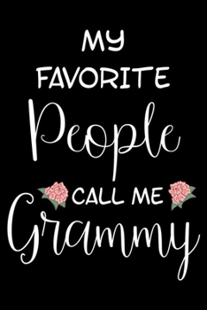 My Favorite People Call Me Grammy: Gift For Grandma, Ruled Notebook, Keepsake Journal, Memory Book, Daily Diary For Grammy from Grandson, Granddaughter