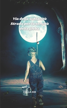 Via della schiavit? Strada per la servit? della gleba