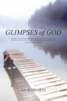 Paperback Glimpses of God Seeing God in the Ordinary and the Extra-Ordinary Book