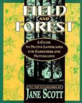 Paperback Field and Forest: A Guide to Native Landscapes for Gardeners and Naturalists Book