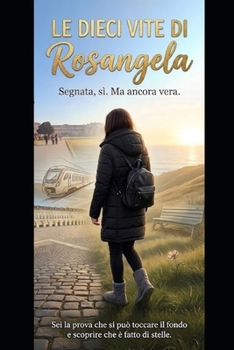 Dieci vite in una: Segnata sì. Ma ancora vera. (Italian Edition)