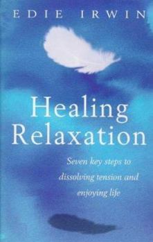 Paperback Healing Relaxation: Seven Key Steps to Dissolving Tension and Enjoying Life Book