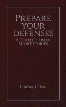 Paperback Prepare Your Defenses: A Collection of Short Stories Book