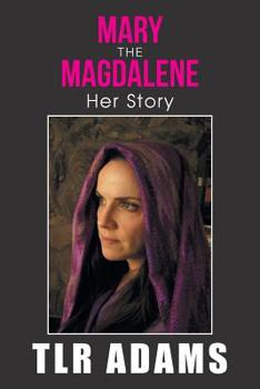 Mary the Magdalene : Her Story