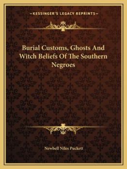 Paperback Burial Customs, Ghosts And Witch Beliefs Of The Southern Negroes Book